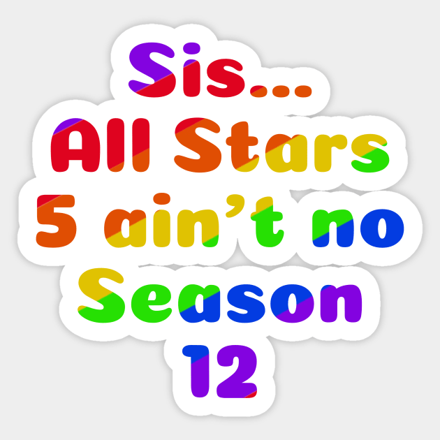 Sis...All Stars 5 ain’t no Season 12 Sticker by MamaODea